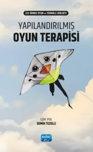 Yapılandırılmış Oyun Terapisi - 222 Örnek Oyun ve Teknikle Birlikte