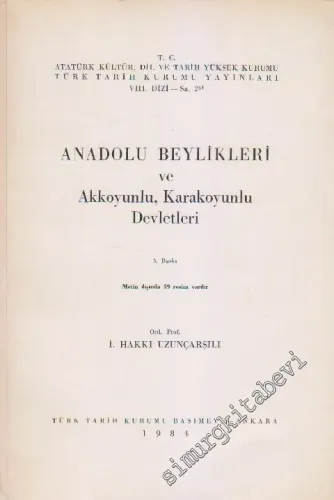 Anadolu Beylikleri ve Akkoyunlu Karakoyunlu Devletleri (Siyasi İdari Fikri İktisadi Hayat İlmi ve İctimai Müesseseler Halk ve Toprak) -