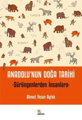 Anadolu’nun Doğa Tarihi;Sürüngenlerden İnsanlara
