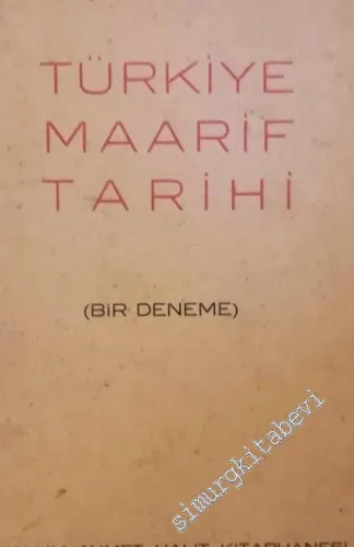 Türkiye Maarif Tarihi Hakkında Bir Deneme - Birinci Kitap -        1931