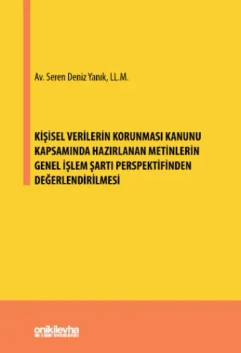 Kişisel Verilerin Korunması Kanunu Kapsamında Hazırlanan Metinlerin Genel İşlem Şartı Perspektifinden Değerlendirilmesi