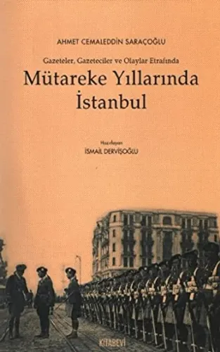 Mütareke Yıllarında İstanbul Gazeteler, Gazeteciler ve Olaylar Etrafında