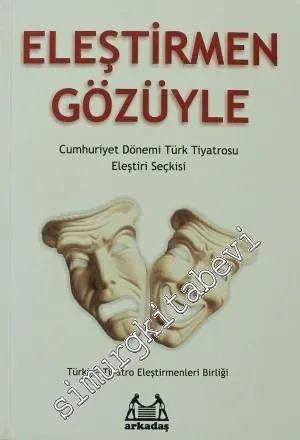 Eleştirmen Gözüyle Cumhuriyet Dönemi Türk Tiyatrosu Eleştiri Seçkisi 3: 1990 Sonrası  -