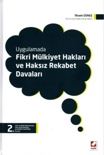 Uygulamada Fikri Mülkiyet Hakları Ve Haksız Rekabet Davaları