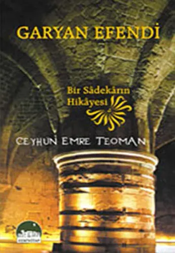 Garyan Efendi; Bir Sadekarın Hikayesi