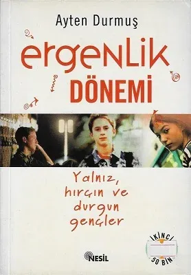 Ergenlik Dönemi - Yalnız Hırçın ve Durgun Gençler