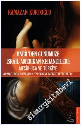 Babil'den Günümüze İsrail - Amerikan Kehanetleri: Mesih - USA ve Türkiye - Armagedon Savaşının “Yecüc ve Mecüc'ü Türkler” -         2022