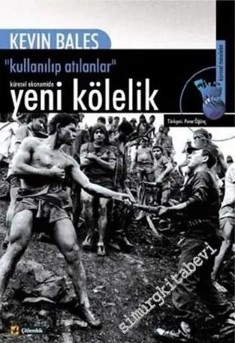 Küresel Ekonomide Yeni Kölelik: “Kullanılıp Atılanlar” -        2002