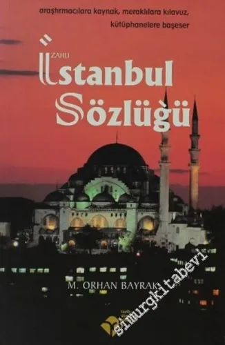 İzahlı İstanbul Sözlüğü: Araştırmacılara Kaynak, Meraklılara Kılavuz, Kütüphanelere Başeser -        2004