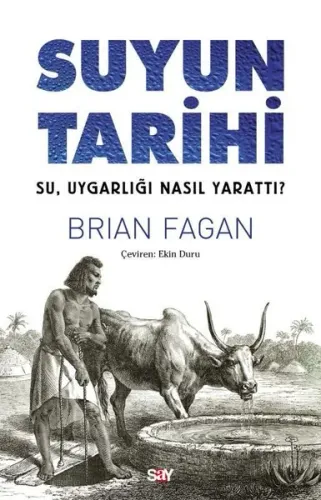 Suyun Tarihi - Su Uygarlığı Nasıl Yarattı?