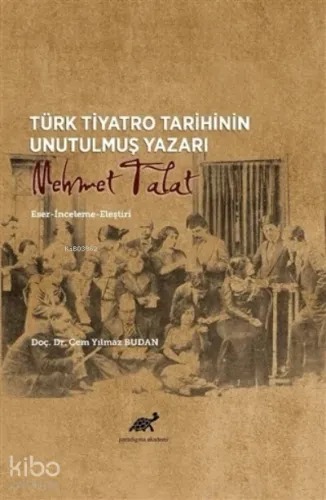 Türk Tiyatro Tarihinin Unutulmuş Yazarı Mehmet Talat