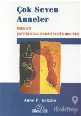 Çok Seven Anneler Dikkat! Çocuğunuza Zarar Veriyorsunuz