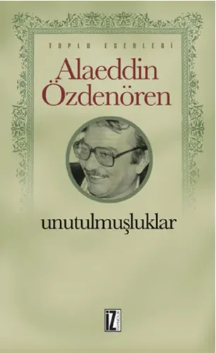 Unutulmuşluklar; Toplu Eserleri