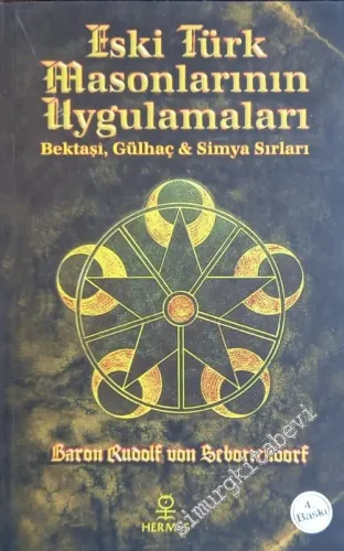 Eski Türk Masonlarının Uygulamaları: Bektaşi, Gülhaç ve Simya Sırları -