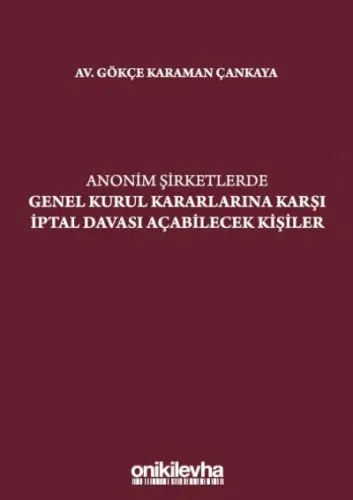 Anonim Şirketlerde Genel Kurul Kararlarına Karşı İptal Davası Açabilecek Kişiler