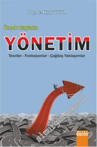 Örnek Olaylarla Yönetim: Teoriler, Fonksiyonlar, Çağdaş Yaklaşımlar -        2016