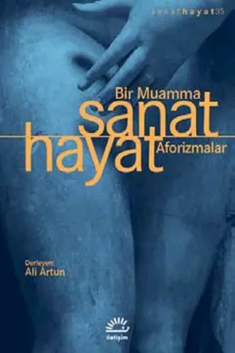 Sanat Hayat - Bir Muamma - Aforizmalar