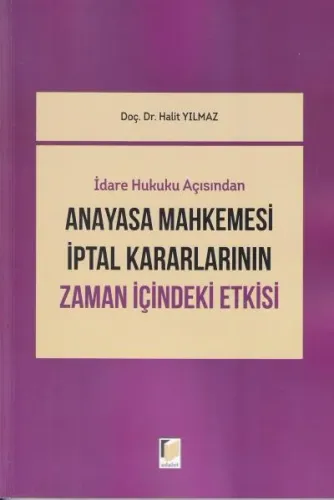 Anayasa Mahkemesi İptal Kararlarının Zaman İçindeki Etkisi