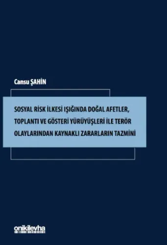 Sosyal Risk İlkesi Işığında Doğal Afetler, Toplantı ve Gösteri Yürüyüşleri ile Terör Olaylarından Kaynaklı Zararların Tazmini