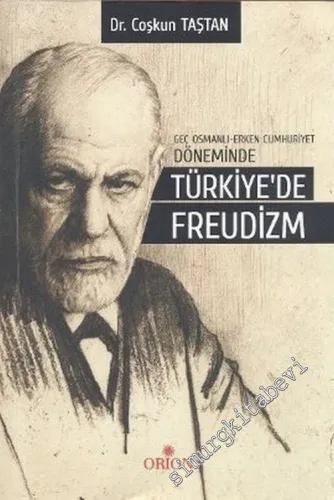 Türkiye'de Freudizm: Geç Osmanlı - Erken Cumhuriyet Döneminde -