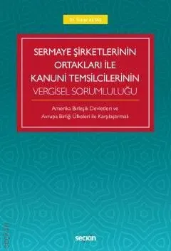 Sermaye Şirketlerinin Ortakları ile Kanuni Temsilcilerinin Vergisel Sorumluluğu