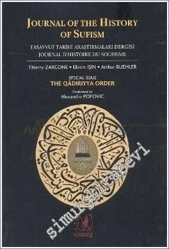 Journal of the History of Sufism = Tasavvuf Tarihi Araştırmaları Dergisi Kadirilik Özel Sayısı = Journal d’Histoire de Soufisme Special Issue: The Qadiriyya Order - Sayı 1 - 2