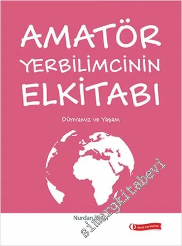 Amatör Yerbilimcinin Elkitabı: Dünyamız ve Yaşam -