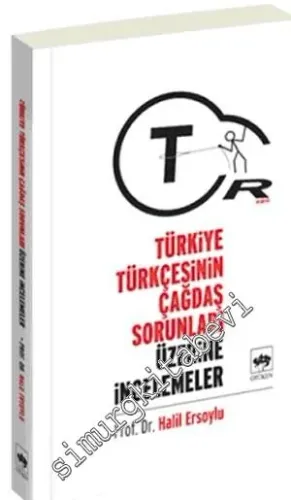Türkiye Türkçesinin Çağdaş Sorunları Üzerine İncelemeler -