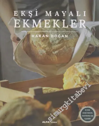 Ekşi Mayalı Ekmekler: Evde Ekşi Maya Yapımını da İçerir -