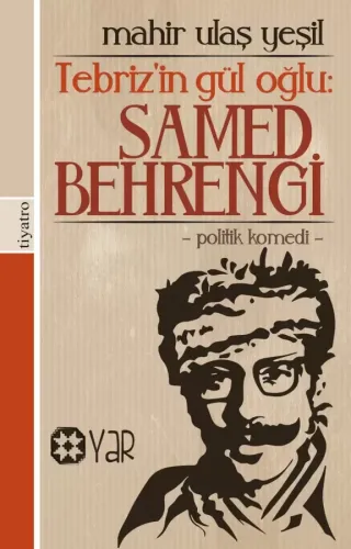 Tebriz'in Gül Oğlu: Samed Behrengi | Mahir Ulaş Yeşil | Yar Yayınları