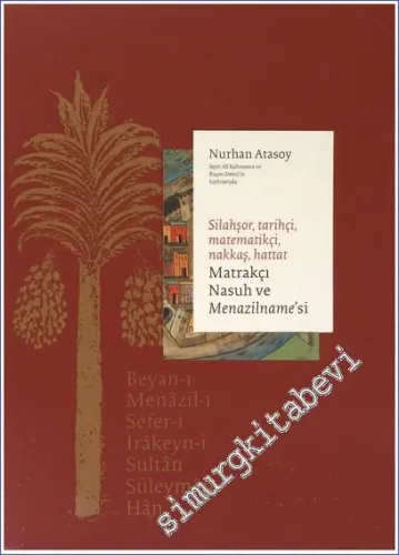Silahşor Tarihçi Matematikçi Nakkaş Hattat Matrakçı Nasuh ve Menazilna