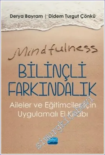 Mindfulness - Bilinçli Farkındalık Aileler ve Eğitimciler İçin Uygulamalı El Kitabı -         2023