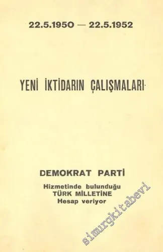 Yeni İktidarın Çalışmaları, 22.05.1950 - 22.05.1952: Demokrat Parti Hizmetinde Bulunduğu Türk Milletine Hesap Veriyor -        1952