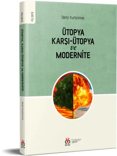 Ütopya, Karşı-Ütopya ve Modernite Deniz Kurtyılmaz Ütopya, Karşı-Ütopya ve Modernite Deniz Kurtyılmaz