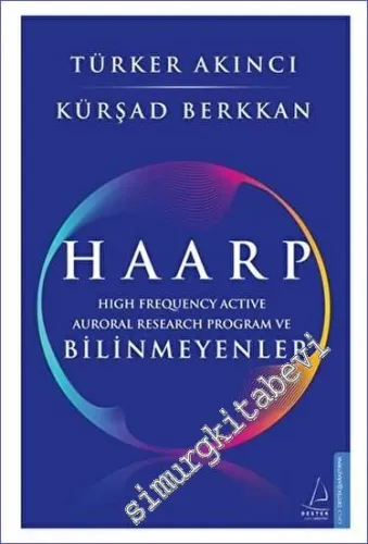 Haarp: High Frequency Active Auroral Research Program ve Bilinmeyenler -