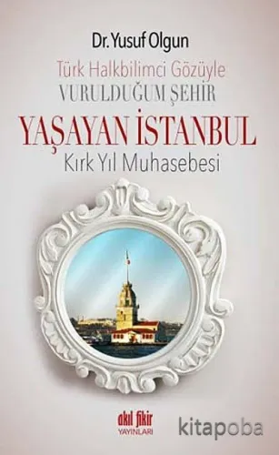 Türk Halkbilimci Gözüyle Vurulduğum Şehir Yaşayan İstanbul