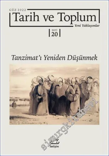 Tarih ve Toplum Dergisi Yeni Yaklaşımlar - Tanzimat'ı Yeniden Düşünmek - Sayı: 20 / 260      Ocak 2023