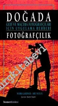 Doğada Dijital Fotoğrafçılık: Gezi ve Macrea Fotoğrafçıları İçin Uygulama Rehberi -         2007