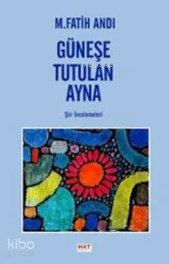 Güneşe Tutulan Ayna; Şiir İncelemeleri