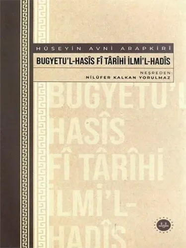 Bugyetu’l-Hasis Fi Tarihi İlmi’l-Hadis;( Hüseyin Avni Arapkiri)