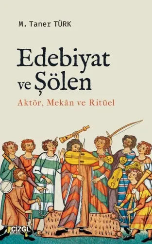 Edebiyat ve Şölen; Aktör, Mekan ve Ritüel