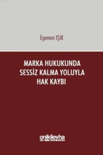 Marka Hukukunda Sessiz Kalma Yoluyla Hak Kaybı