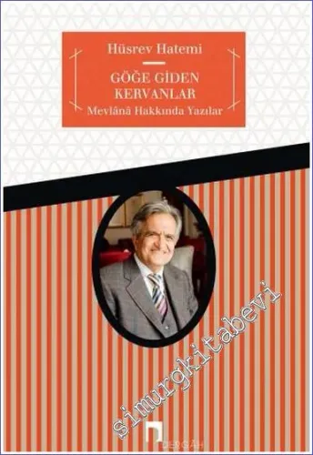 Göğe Giden Kervanlar: Mevlânâdan Deyişler -