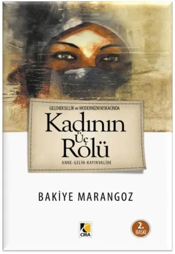 Geleneksellik ve Modernizm Kıskacında Kadın'ın Üç Rolü; Anne-Gelin-Kayınvalide