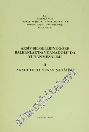 Arşiv Belgelerine Göre Balkanlar'da ve Anadolu'da Yunan Mezalimi 2: Anadolu'da Yunan Mezalimi -