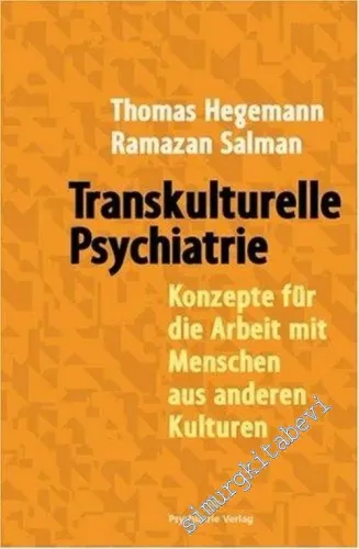 Transkulturelle Psychiatrie: Konzepte für die Arbeit mit Menschen aus anderen Kulturen -