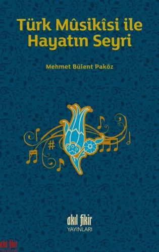 TÜRK MÛSİKÎSİ İLE HAYATIN SEYRİ
