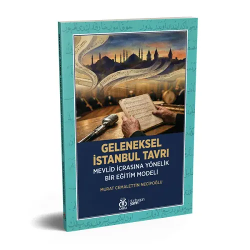Geleneksel İstanbul Tavrı Mevlid İcrasına Yönelik Bir Eğitim Modeli Mu Geleneksel İstanbul Tavrı Mevlid İcrasına Yönelik Bir Eğitim Modeli Mu
