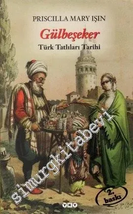Gülbeşeker: Türk Tatlıları Tarihi  -         2025