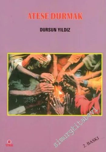 Ateşe Durmak -